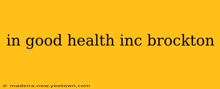 in good health inc brockton
