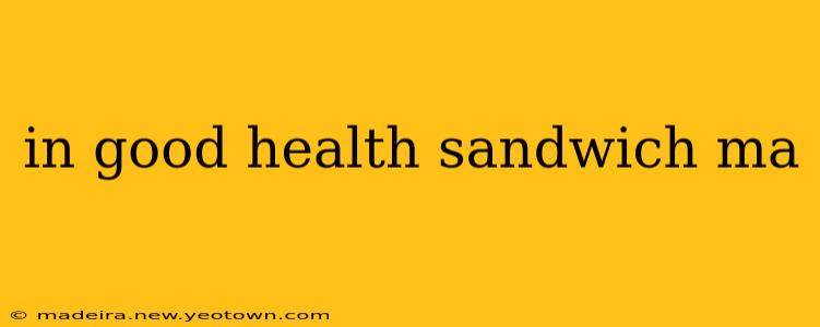 in good health sandwich ma