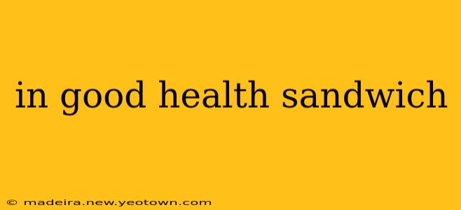 in good health sandwich