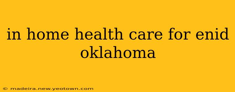 in home health care for enid oklahoma