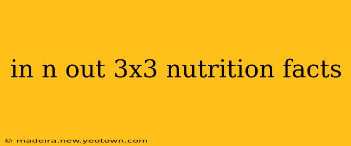 in n out 3x3 nutrition facts