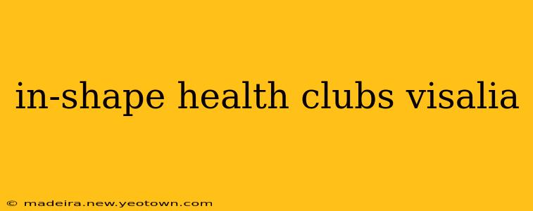 in-shape health clubs visalia