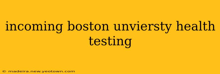 incoming boston unviersty health testing