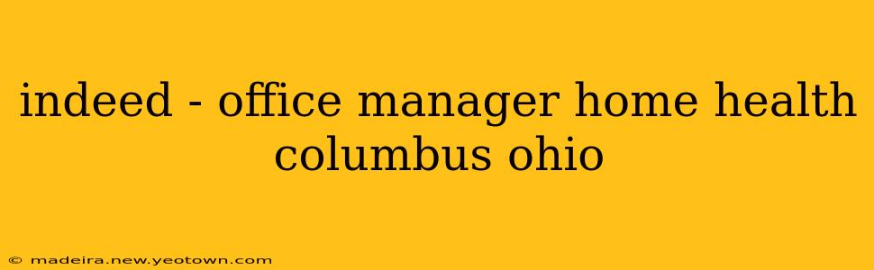 indeed - office manager home health columbus ohio