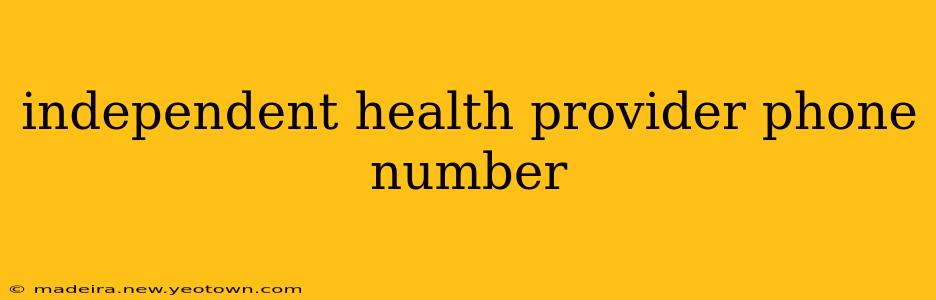 independent health provider phone number