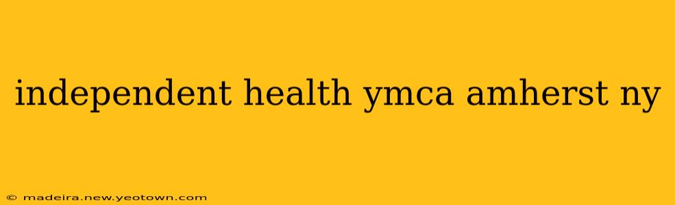 independent health ymca amherst ny