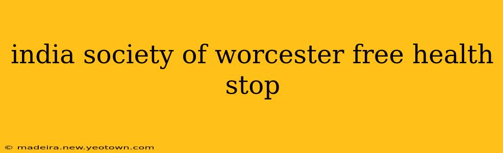 india society of worcester free health stop