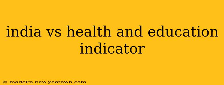 india vs health and education indicator