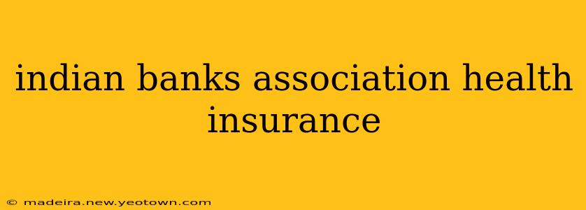 indian banks association health insurance