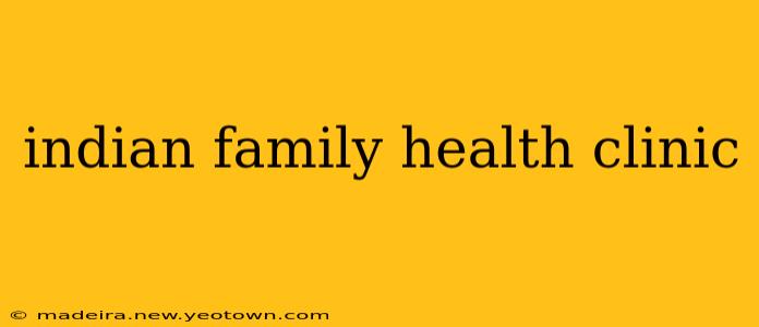 indian family health clinic