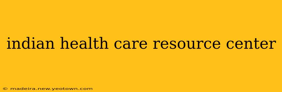 indian health care resource center