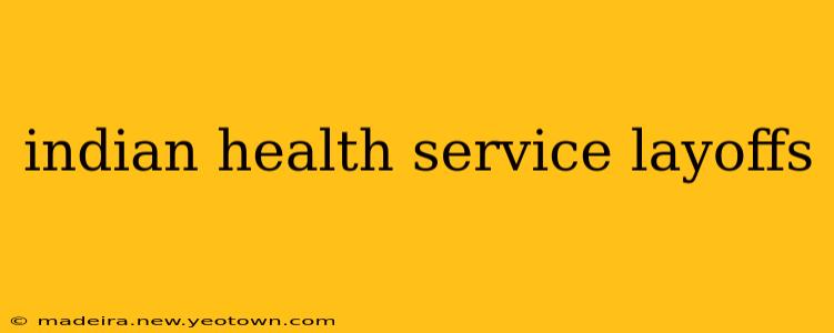 indian health service layoffs