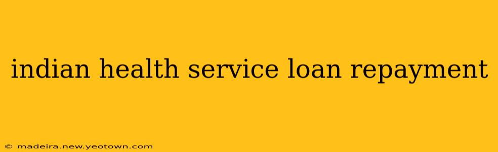 indian health service loan repayment