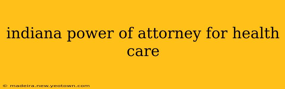 indiana power of attorney for health care