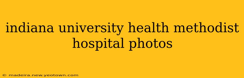 indiana university health methodist hospital photos
