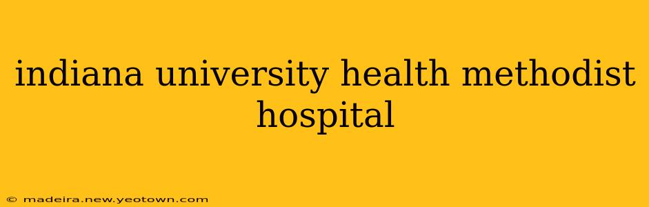 indiana university health methodist hospital