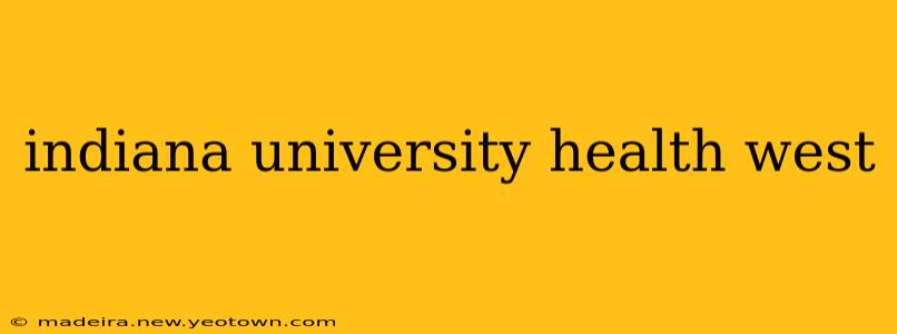 indiana university health west