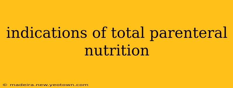 indications of total parenteral nutrition