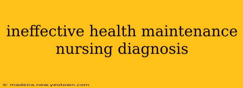 ineffective health maintenance nursing diagnosis