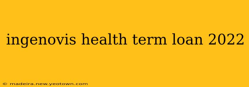 ingenovis health term loan 2022