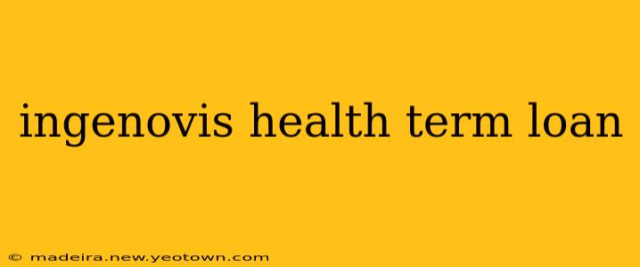 ingenovis health term loan