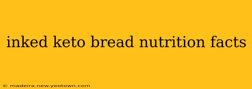 inked keto bread nutrition facts
