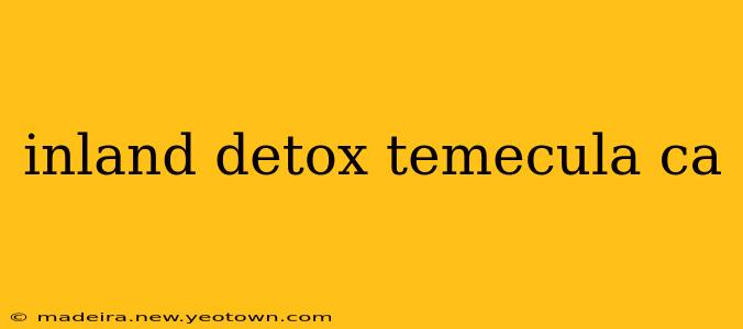 inland detox temecula ca