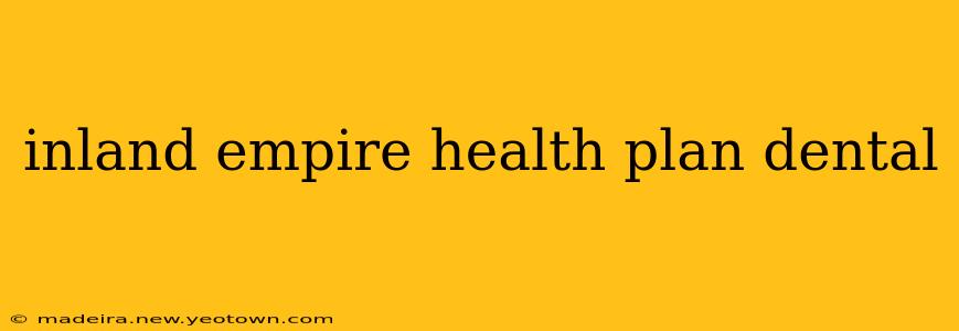 inland empire health plan dental