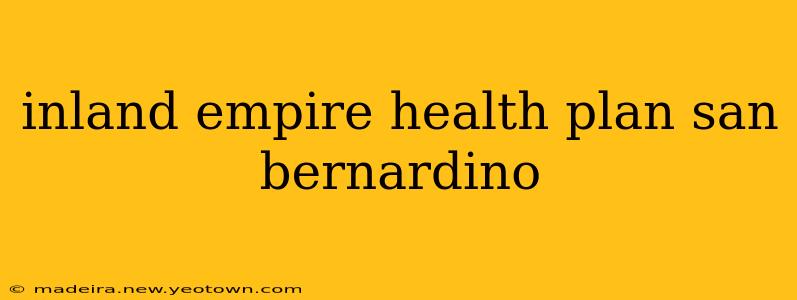inland empire health plan san bernardino