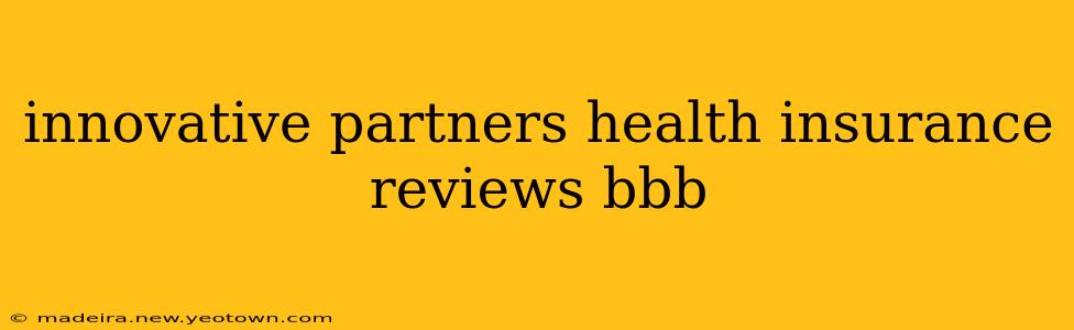 innovative partners health insurance reviews bbb
