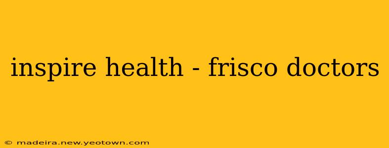 inspire health - frisco doctors