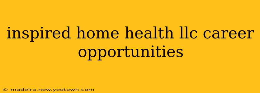 inspired home health llc career opportunities