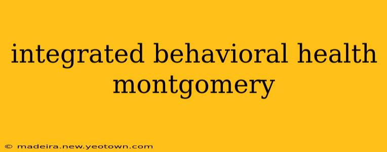 integrated behavioral health montgomery