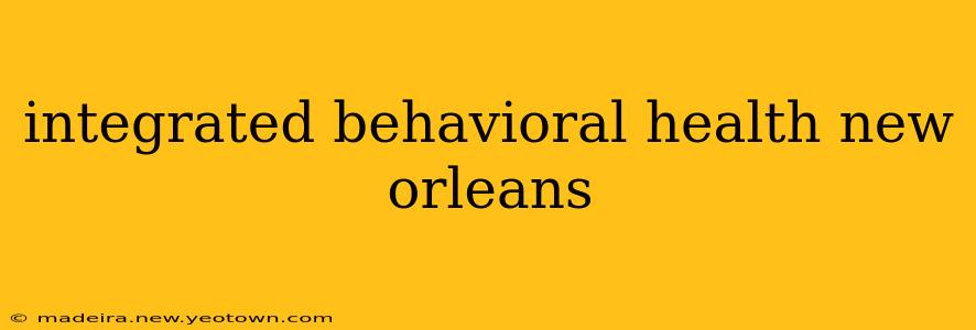 integrated behavioral health new orleans
