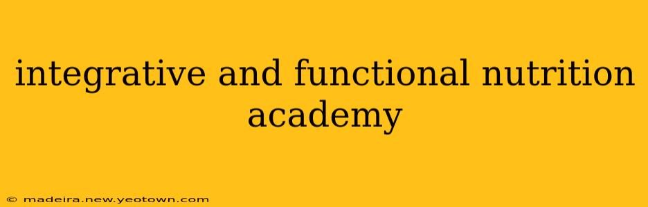 integrative and functional nutrition academy