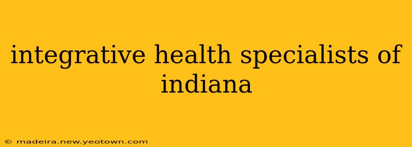 integrative health specialists of indiana