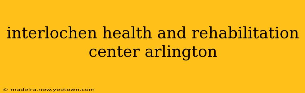 interlochen health and rehabilitation center arlington