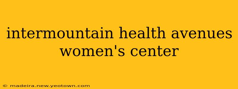 intermountain health avenues women's center