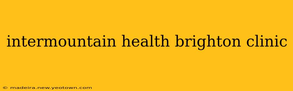 intermountain health brighton clinic