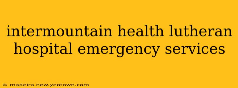 intermountain health lutheran hospital emergency services