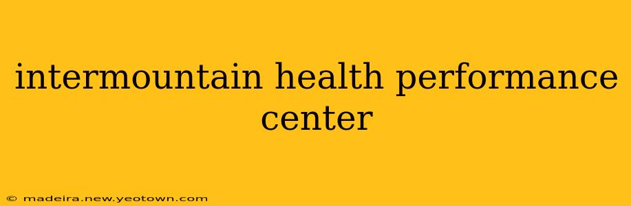 intermountain health performance center