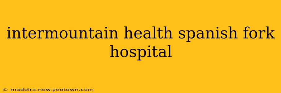 intermountain health spanish fork hospital