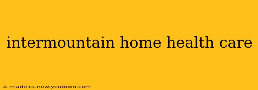 intermountain home health care