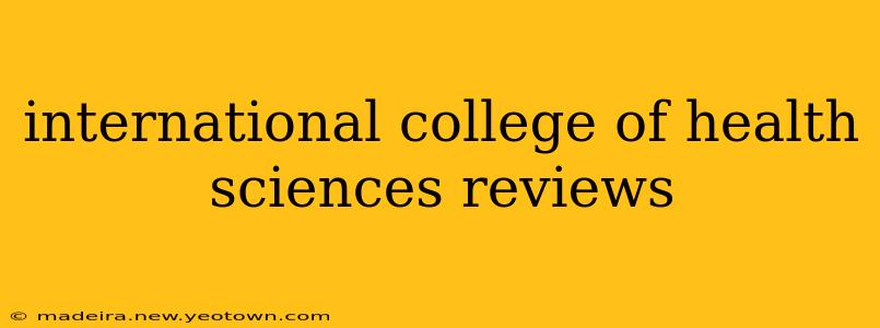 international college of health sciences reviews