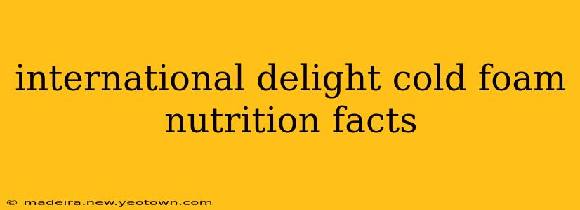 international delight cold foam nutrition facts