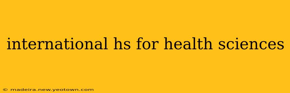 international hs for health sciences