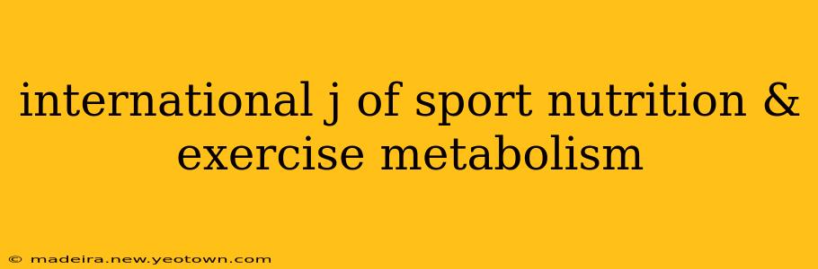 international j of sport nutrition & exercise metabolism