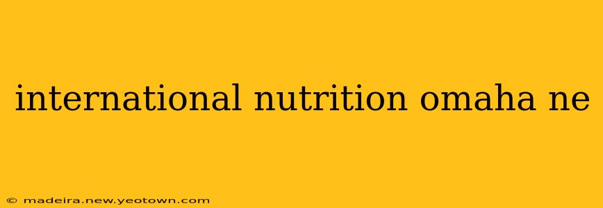 international nutrition omaha ne