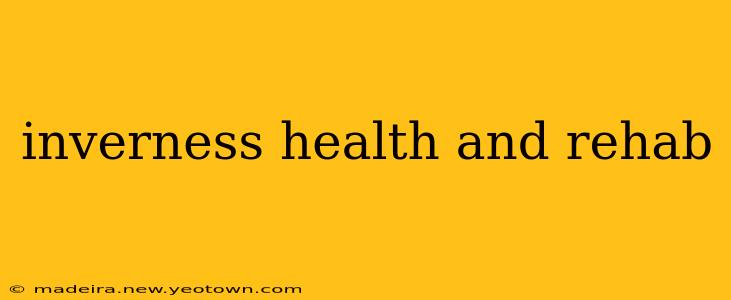 inverness health and rehab