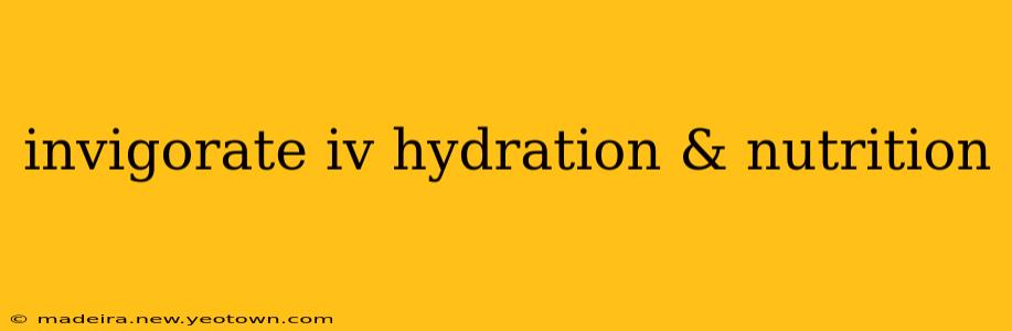 invigorate iv hydration & nutrition